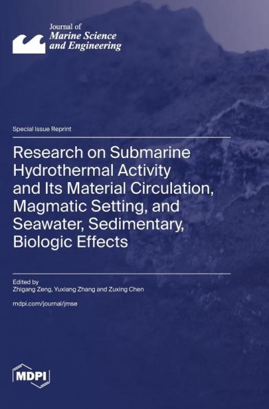 Research on Submarine Hydrothermal Activity and Its Material Circulation Magmatic Setting and Seawater Sedimentary Biologic Effects