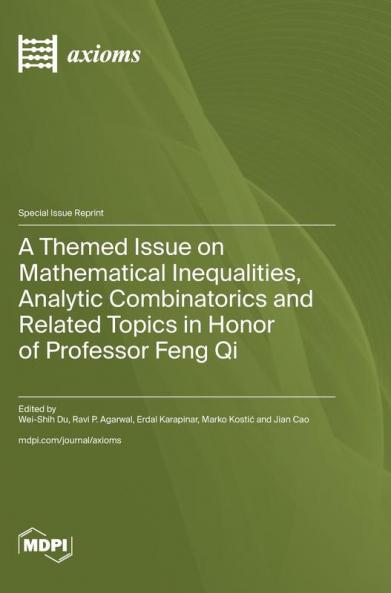 A Themed Issue on Mathematical Inequalities Analytic Combinatorics and Related Topics in Honor of Professor Feng Qi