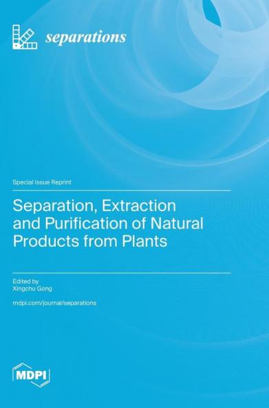 Separation Extraction and Purification of Natural Products from Plants