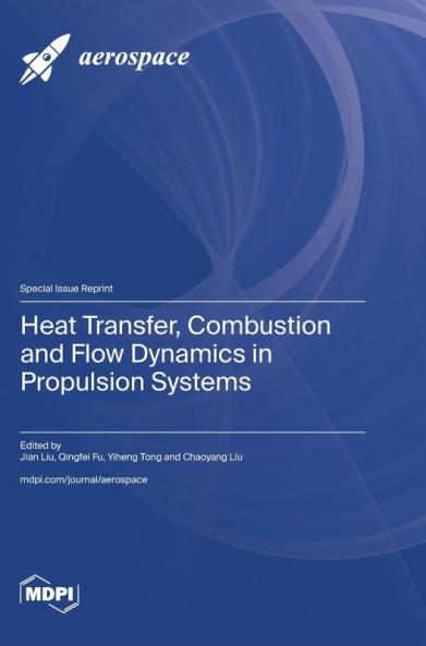 Heat Transfer Combustion and Flow Dynamics in Propulsion Systems