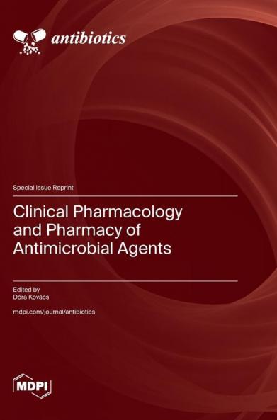 Clinical Pharmacology and Pharmacy of Antimicrobial Agents