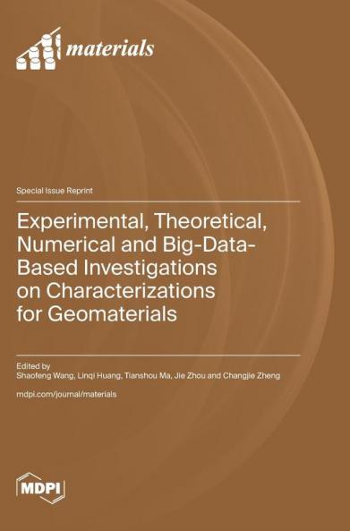 Experimental Theoretical Numerical and Big-Data-Based Investigations on Characterizations for Geomaterials