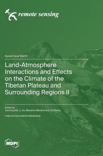 Land-Atmosphere Interactions and Effects on the Climate of the Tibetan Plateau and Surrounding Regions II