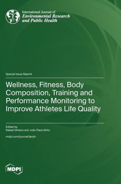 Wellness Fitness Body Composition Training and Performance Monitoring to Improve Athletes Life Quality