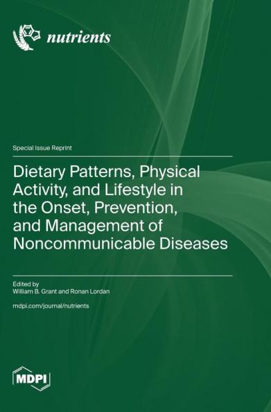 Dietary Patterns Physical Activity and Lifestyle in the Onset Prevention and Management of Noncommunicable Diseases