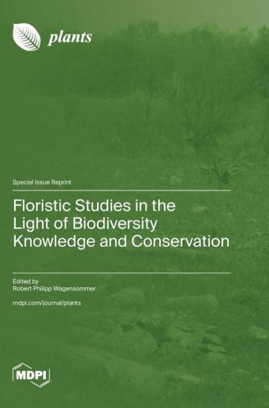 Floristic Studies in the Light of Biodiversity Knowledge and Conservation