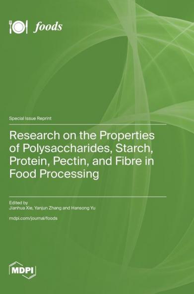Research on the Properties of Polysaccharides Starch Protein Pectin and Fibre in Food Processing