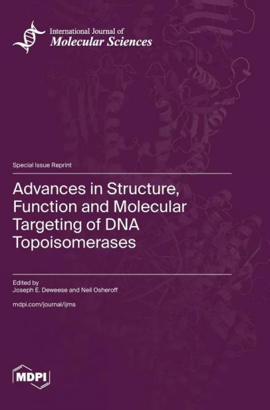 Advances in Structure Function and Molecular Targeting of DNA Topoisomerases