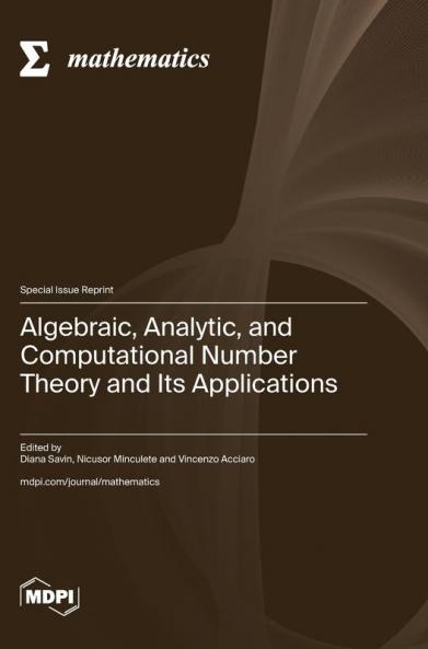 Algebraic Analytic and Computational Number Theory and Its Applications