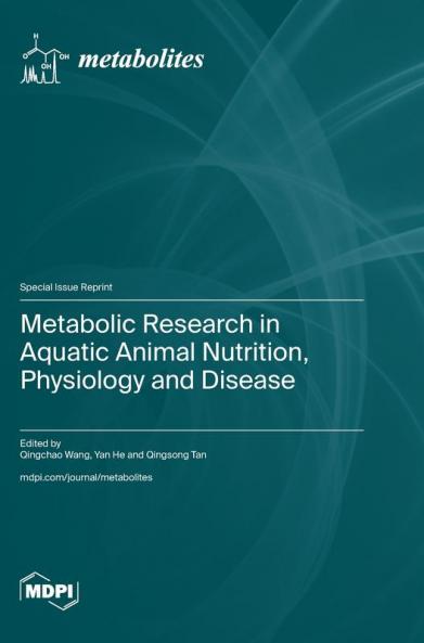 Metabolic Research in Aquatic Animal Nutrition Physiology and Disease