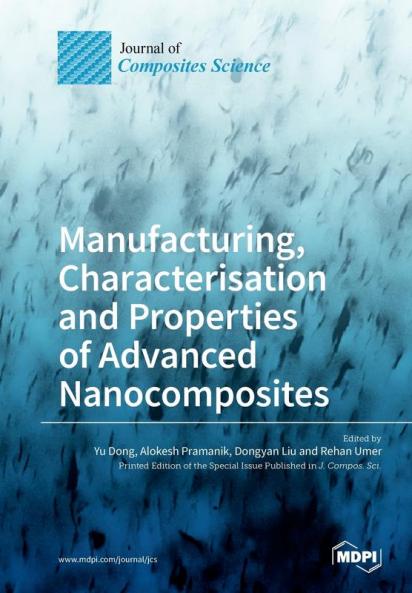 Manufacturing Characterisation and Properties of Advanced Nanocomposites