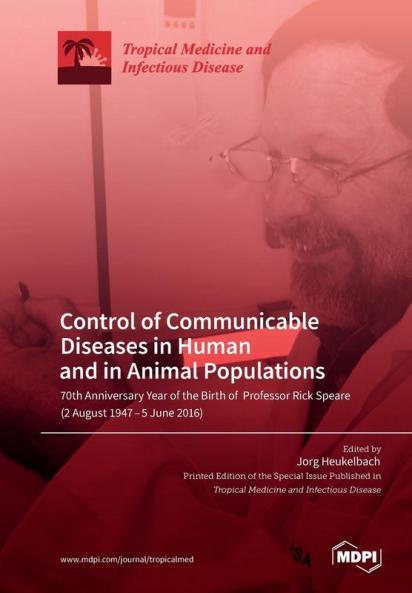 Control of Communicable Diseases in Human and in Animal Populations: 70th Anniversary Year of the Birth of Professor Rick Speare (2 August 1947-5 June 2016)
