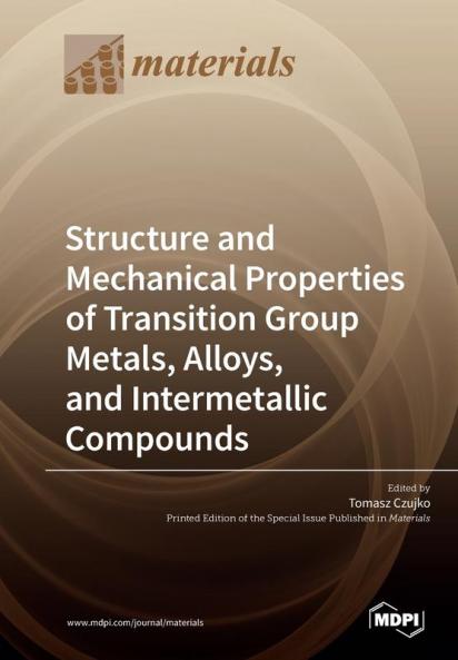 Structure and Mechanical Properties of Transition Group Metals Alloys and Intermetallic Compounds