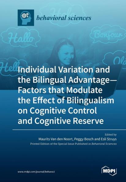 Individual Variation and the Bilingual Advantage - Factors that Modulate the Effect of Bilingualism on Cognitive Control and Cognitive Reserve