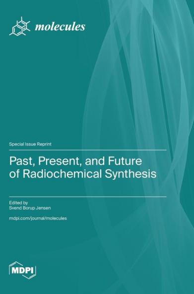 Past Present and Future of Radiochemical Synthesis