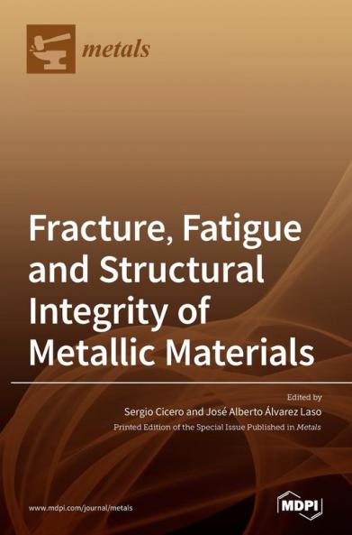 Fracture Fatigue and Structural Integrity of Metallic Materials