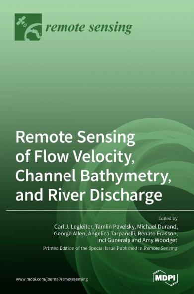 Remote Sensing of Flow Velocity Channel Bathymetry and River Discharge
