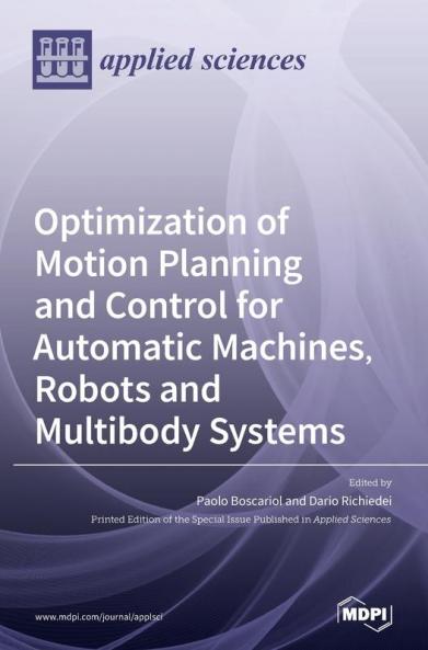 Optimization of Motion Planning and Control for Automatic Machines Robots and Multibody Systems