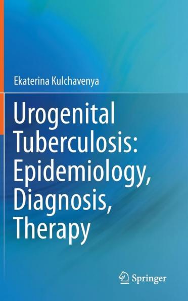 Urogenital Tuberculosis: Epidemiology Diagnosis Therapy