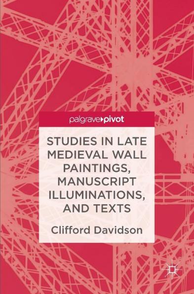 Studies in Late Medieval Wall Paintings Manuscript Illuminations and Texts