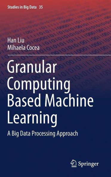 Granular Computing Based Machine Learning