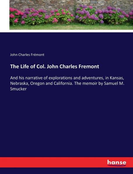 The Life of Col. John Charles Fremont