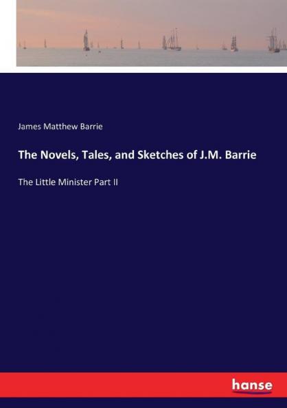 The Novels Tales and Sketches of J.M. Barrie