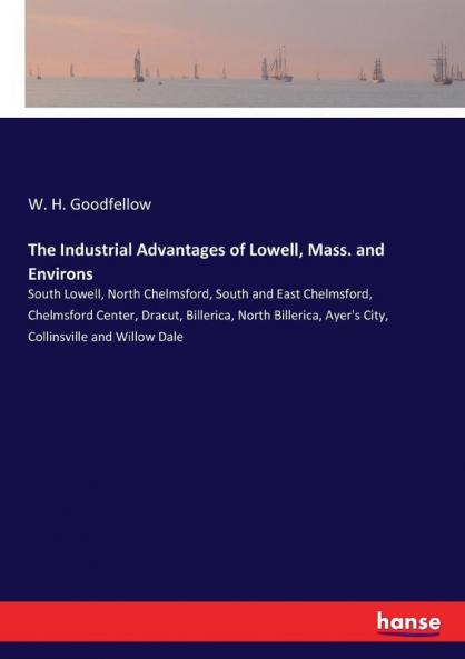 The Industrial Advantages of Lowell Mass. and Environs
