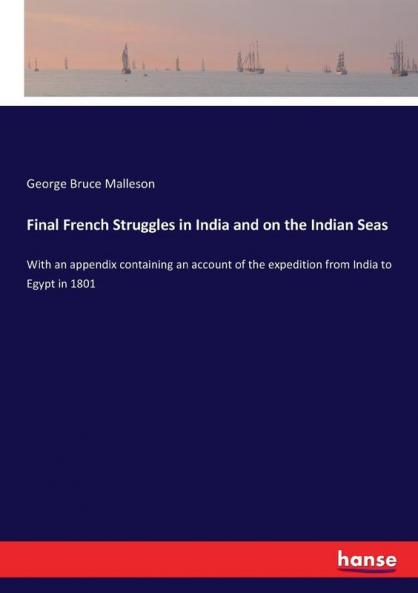 Final French Struggles in India and on the Indian Seas