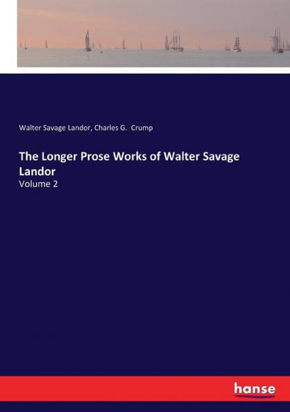 The Longer Prose Works of Walter Savage Landor