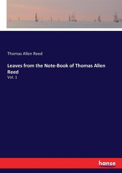 Leaves from the Note-Book of Thomas Allen Reed