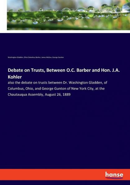 Debate on Trusts Between O.C. Barber and Hon. J.A. Kohler