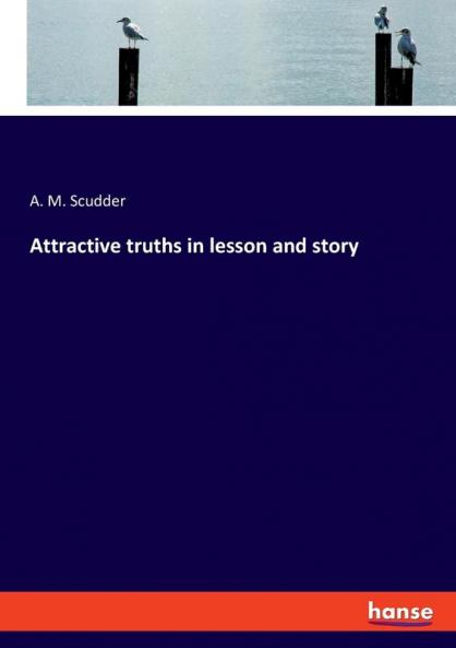 Attractive truths in lesson and story