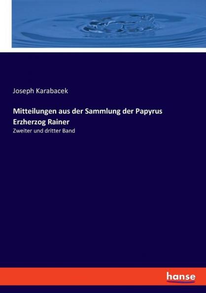 Mitteilungen aus der Sammlung der Papyrus Erzherzog Rainer