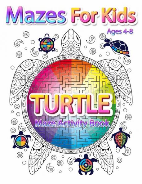 Mazes For Kids Ages 4-8: Turtle Maze Activity Book 4-6 6-8 Workbook for Games Puzzles and Problem-Solving