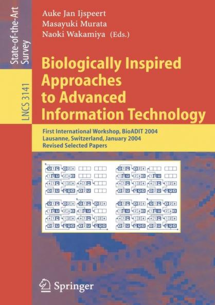 Biologically Inspired Approaches to Advanced Information Technology