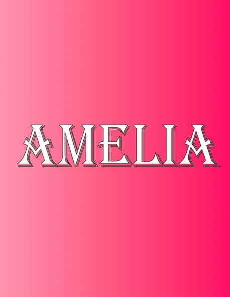 Amelia: 100 Pages 8.5 X 11 Personalized Name on Notebook College Ruled Line Paper