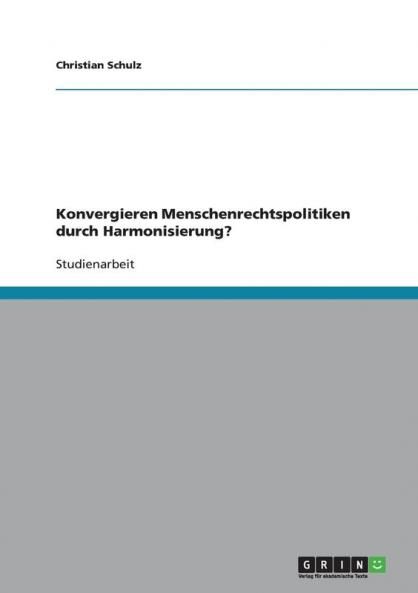Konvergieren Menschenrechtspolitiken durch Harmonisierung?