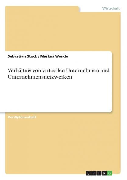 Verhältnis von virtuellen Unternehmen und Unternehmensnetzwerken