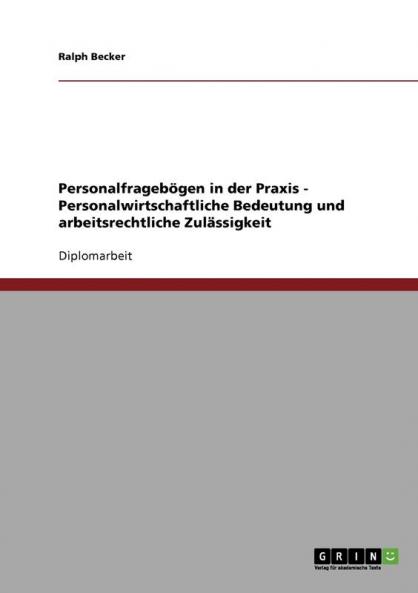 Personalfragebögen in der Praxis  - Personalwirtschaftliche Bedeutung und arbeitsrechtliche Zulässigkeit