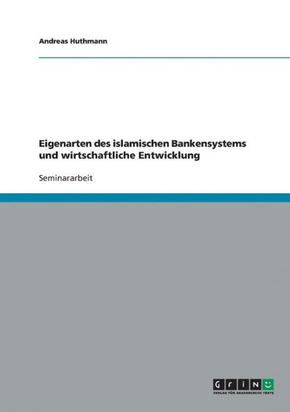 Eigenarten des islamischen Bankensystems und wirtschaftliche Entwicklung