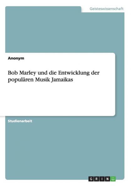 Bob Marley und die Entwicklung der populären Musik Jamaikas