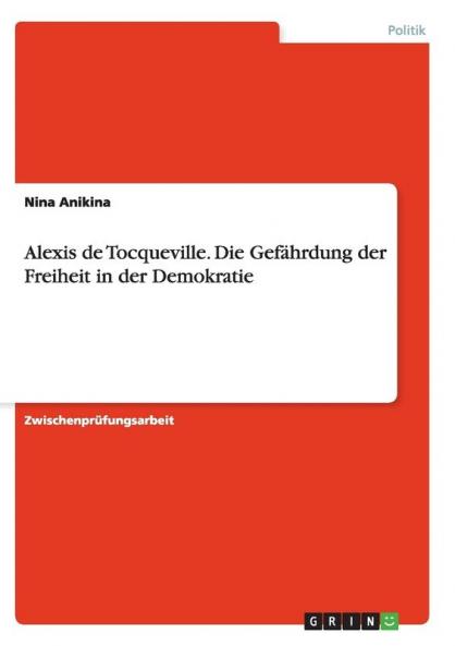 Alexis de Tocqueville. Die Gefährdung der Freiheit in der Demokratie