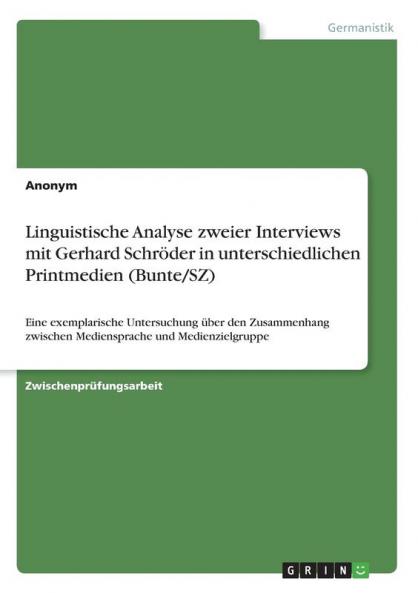 Linguistische Analyse zweier Interviews mit Gerhard Schröder in unterschiedlichen Printmedien (Bunte/SZ)