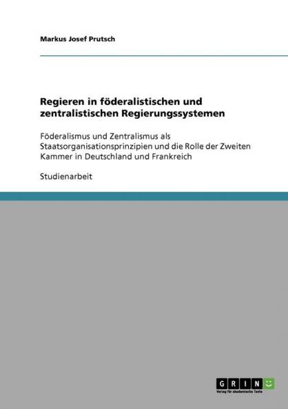 Regieren in föderalistischen und zentralistischen Regierungssystemen