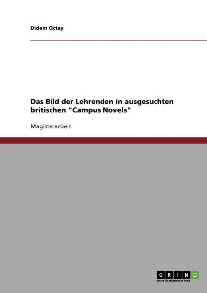Das Bild der Lehrenden in ausgesuchten britischen Campus Novels