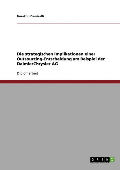 Die strategischen Implikationen einer Outsourcing-Entscheidung am Beispiel der DaimlerChrysler AG