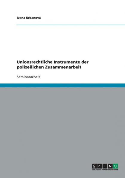 Unionsrechtliche Instrumente der polizeilichen Zusammenarbeit