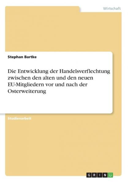 Die Entwicklung der Handelsverflechtung zwischen den alten und den neuen EU-Mitgliedern vor und nach der Osterweiterung