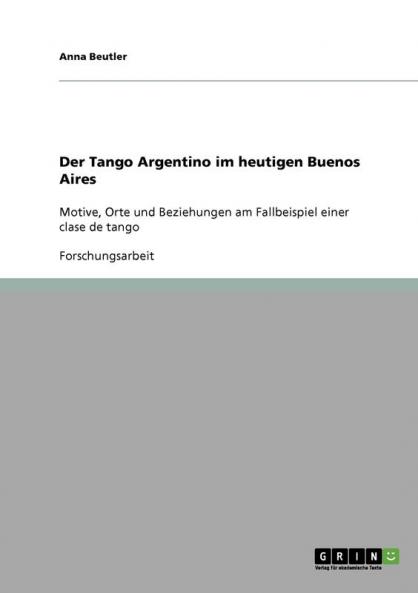 Der Tango Argentino im heutigen Buenos Aires